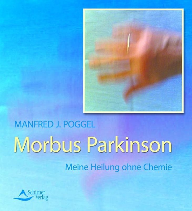 Morbus Parkinson - Meine Heilung ohne Chemie