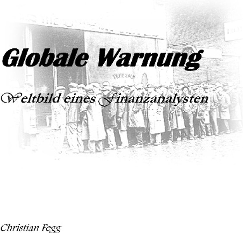 Globale Warnung. Weltbild eines Finanzanalysten