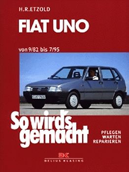 So wird's gemacht. Pflegen - warten - reparieren / Fiat Uno 44-112 PS 9/82 bis 7/95 und Diesel 58 PS 1/86 bis 7/95