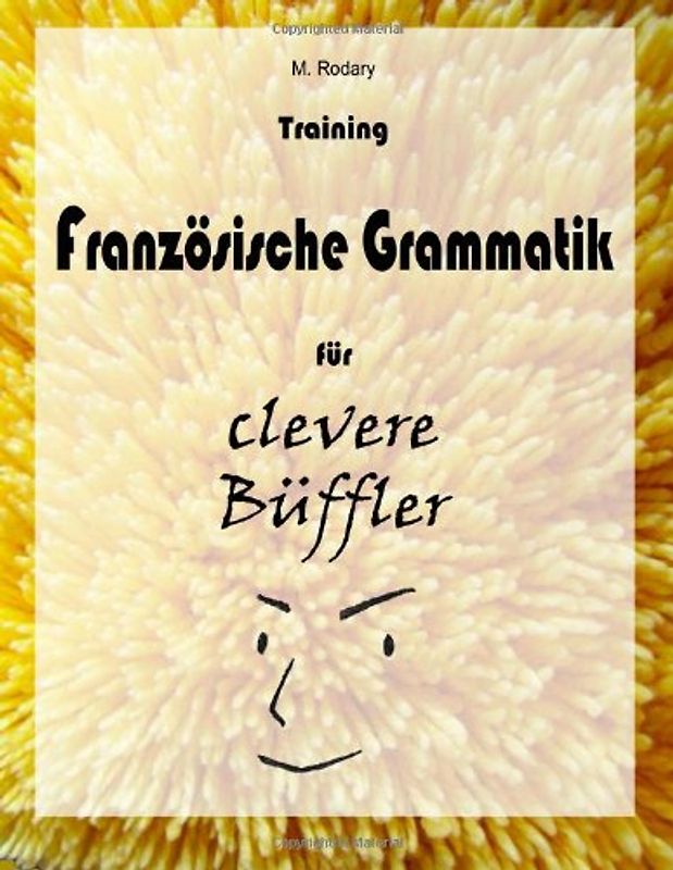 Training Franzoesische Grammatik fuer clevere Bueffler (Franzoesisch fuer clevere Bueffler) - Rodary, M.