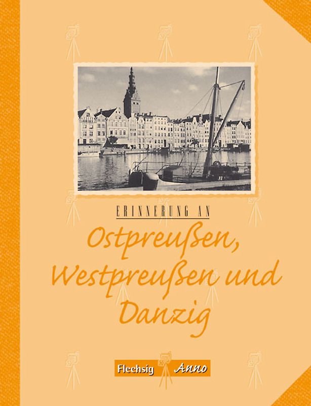 Erinnerung an Ostpreußen, Westpreußen und Danzig