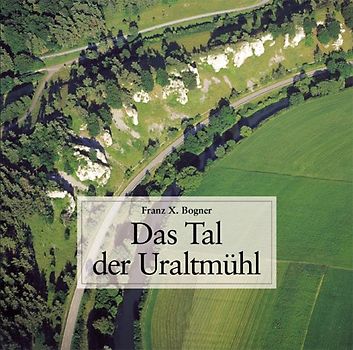 Das Tal der Uraltmühl