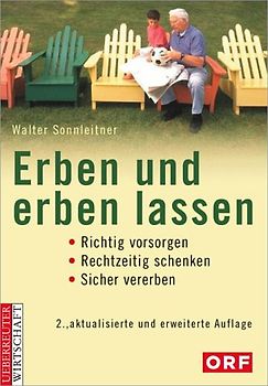 Erben und erben lassen. Richtig vorsorgen, rechtzeitig schenken, sicher vererben