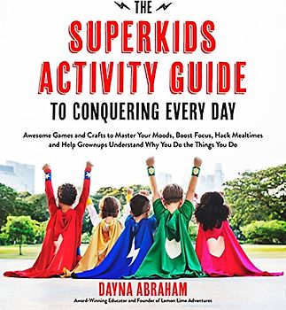 The Superkids Activity Guide to Conquering Every Day