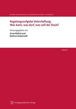 Regelungsaufgabe Vaterstellung: Was kann, was darf, was will der Staat?