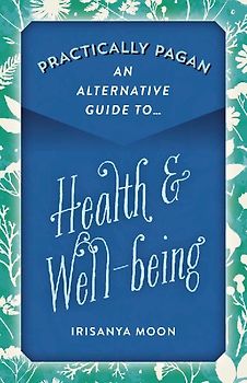 Practically Pagan - An Alternative Guide to Health & Well-Being
