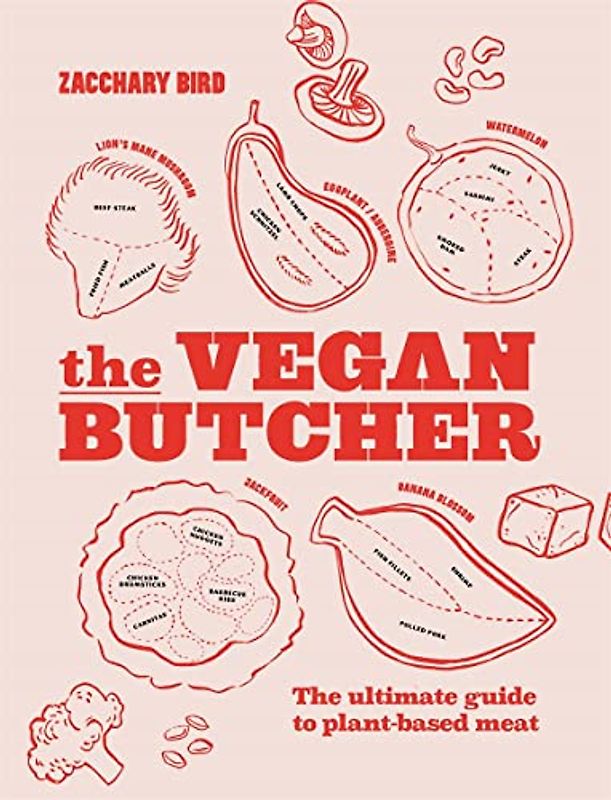 The Vegan Butcher: The Ultimate Guide to Plant-based Meat
