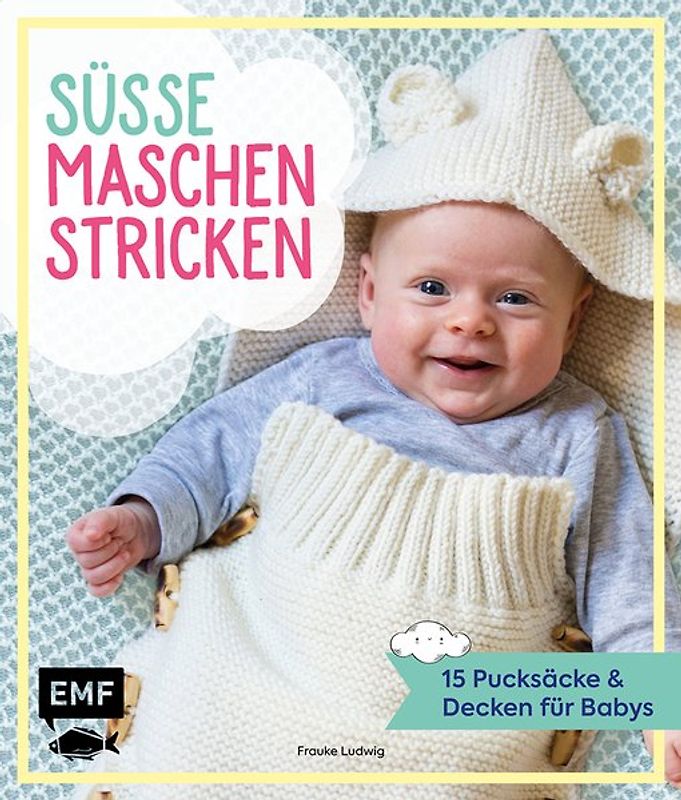 Süße Maschen stricken – 15 Pucksäcke und Decken für Babys