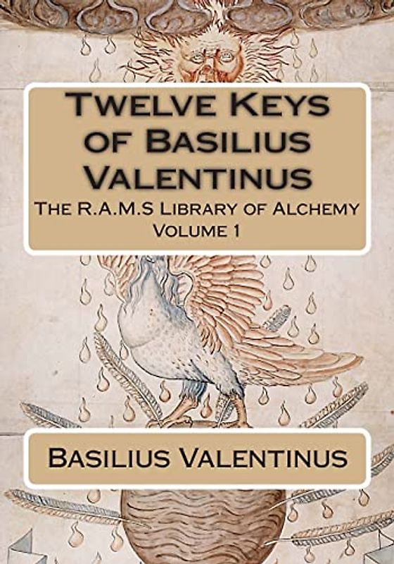 Twelve Keys of Basilius Valentinus (The R.A.M.S. Library of Alchemy, Band 1)
