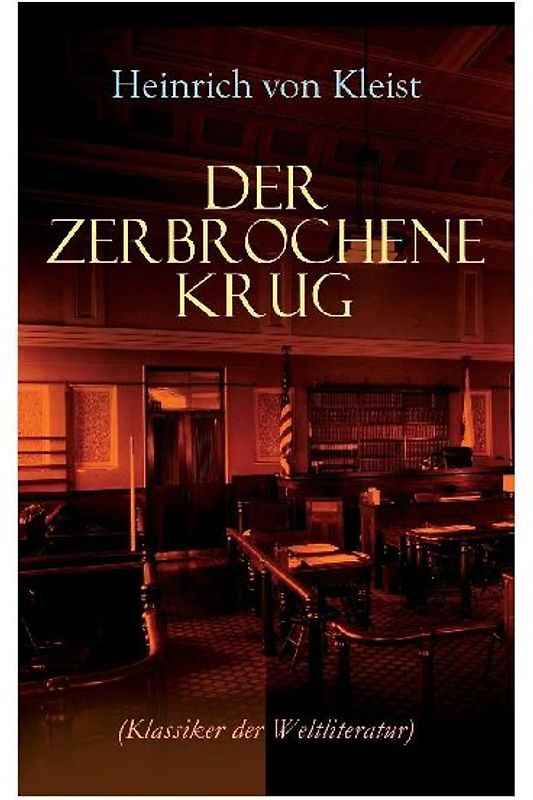 Der zerbrochene Krug (Klassiker der Weltliteratur)