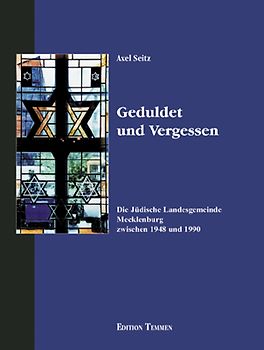 Geduldet und Vergessen - die Jüdische Landesgemeinde Mecklenburg zwischen 1948 und 1990