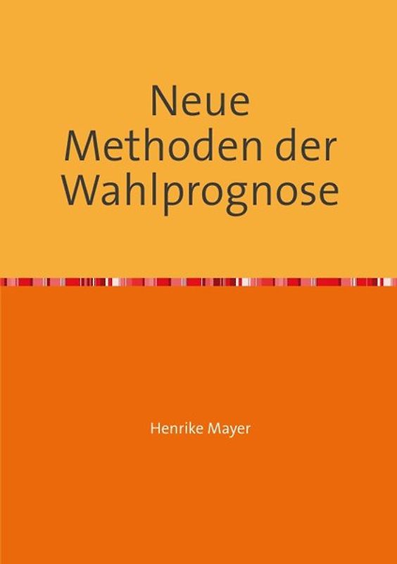 Neue Methoden der Wahlprognose