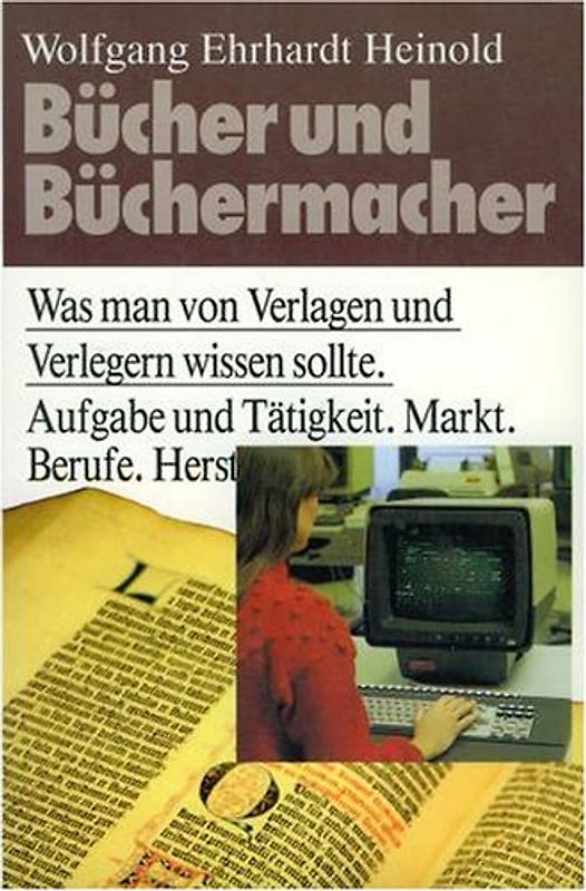 Bücher und Büchermacher. Was man von Verlagen und Verlegern wissen sollte