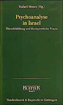 Psychoanalyse in Israel. Theoriebildung und therapeutische Praxis