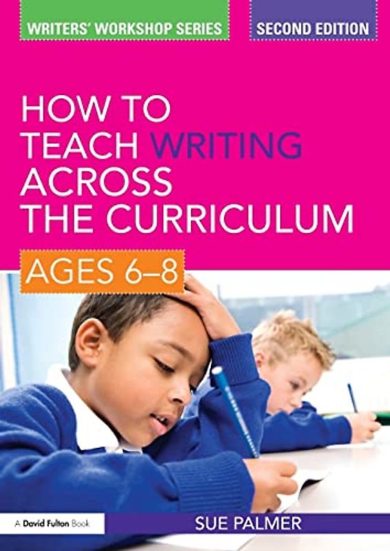 How to Teach Writing Across the Curriculum: Ages 6-8 (Writers' Workshop)