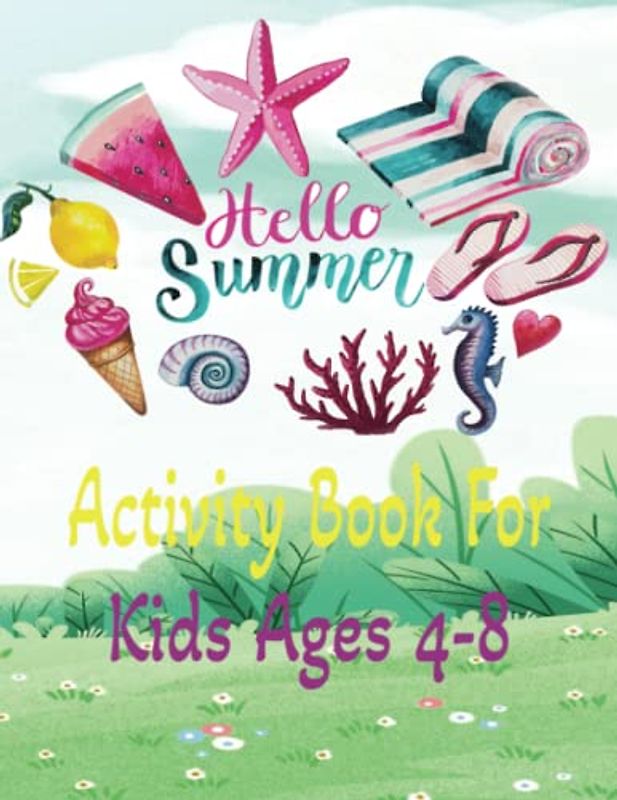 Hello Summer Activity Book for Kids Ages 4-8: A Gift of Fun Coloring and Activity Book to Keep Your Children Busy During The Summer