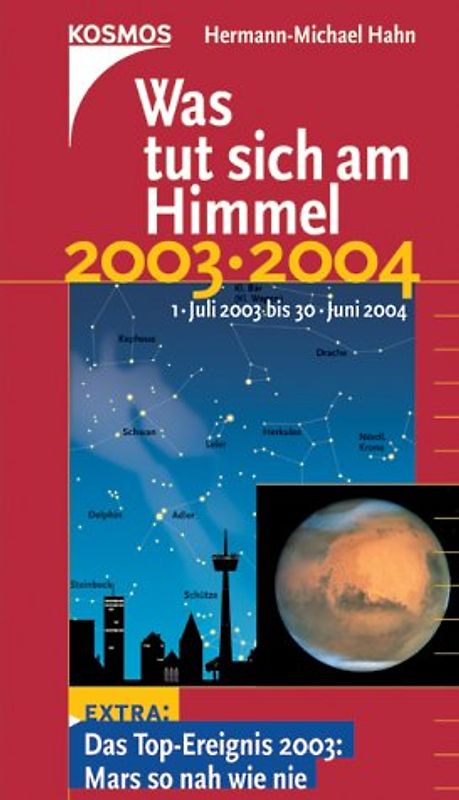 Was tut sich am Himmel 2003/2004. 1. Juli 2003 bis 30. Juni 2004. Extra: Das Top-Ereignis 2003: Mars so nah wie nie