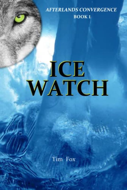 ICE WATCH: Afterlands Convergence Book 1