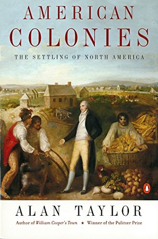 American Colonies: The Settling of North America (The Penguin History of the United States, Volume1): The Settlement of North America to 1800 (Hist of the USA)