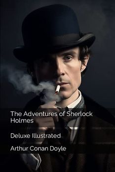 The Adventures of Sherlock Holmes: Deluxe Illustrated