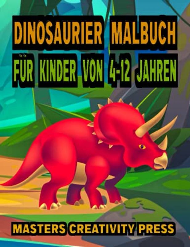 Dinosaurier Malbuch für Kinder von 4-12 Jahren: Dino Malblock Malheft Geschenk für Jungen Mädchen Kindergarten zum Ausmalen | Coloring Book for Kids