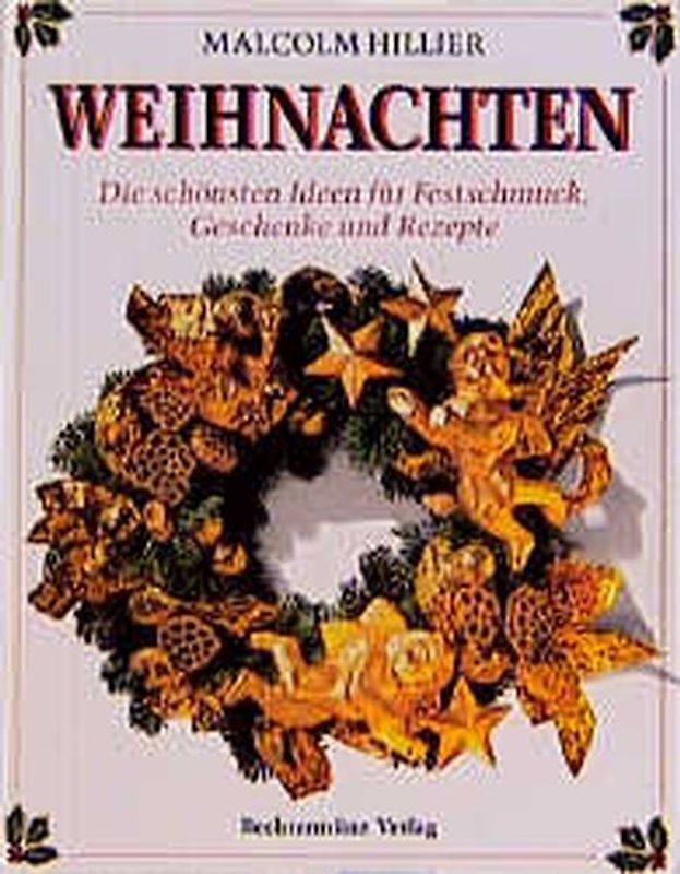 Weihnachten. Die schönsten Ideen für Festschmuck, Geschenke und Rezepte