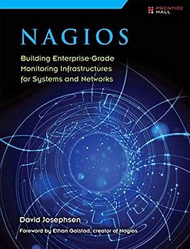 Nagios: Building Enterprise-Grade Monitoring Infrastructures for Systems and Networks (2nd Edition)