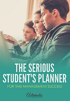 The Serious Student's Planner for Time Management Success