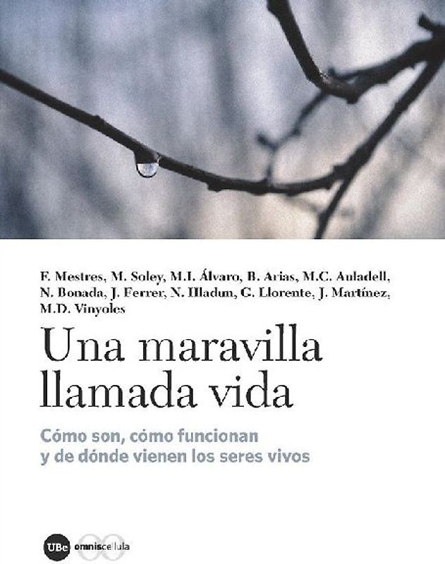 Una maravilla llamada vida : cómo son, cómo funcionan y de dónde provienen los seres vivos