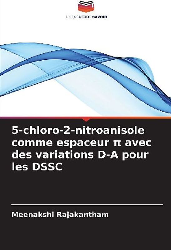 5-chloro-2-nitroanisole comme espaceur π avec des variations D-A pour les DSSC