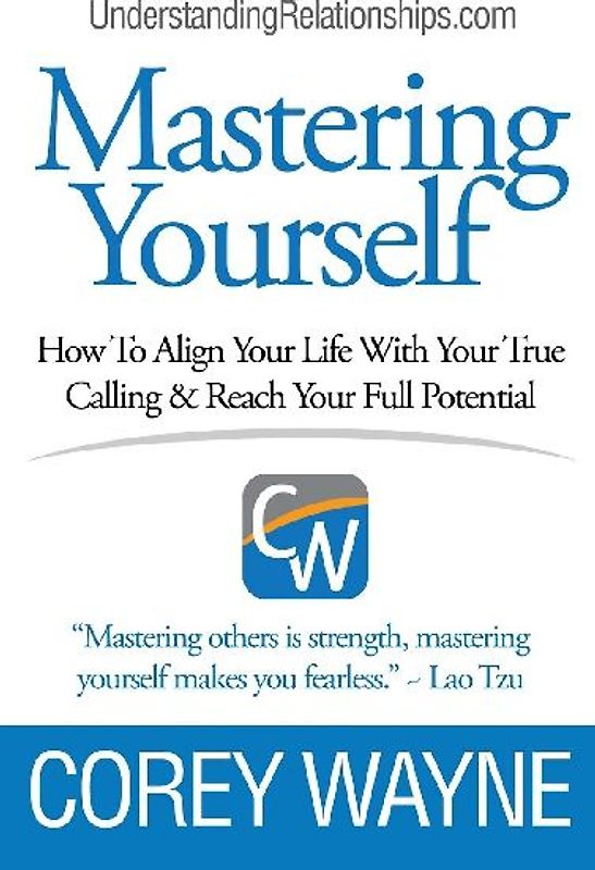 Mastering Yourself, How To Align Your Life With Your True Calling & Reach Your Full Potential