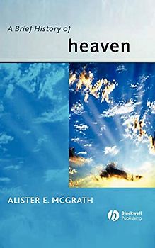 A Brief History of Heaven (Blackwell Brief History of Religion)