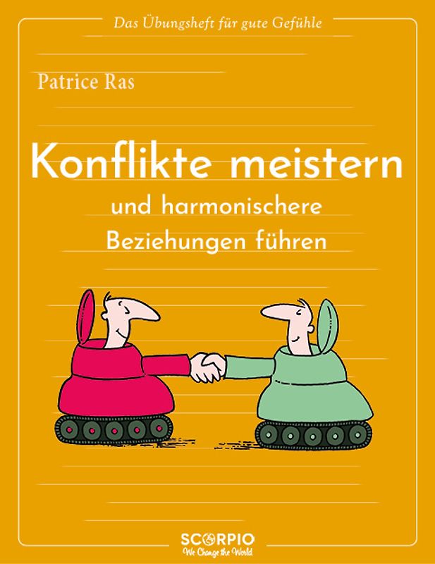 Das Übungsheft für gute Gefühle – Konflikte meistern und harmonischere Beziehungen führen