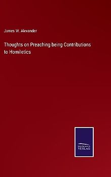Thoughts on Preaching being Contributions to Homiletics