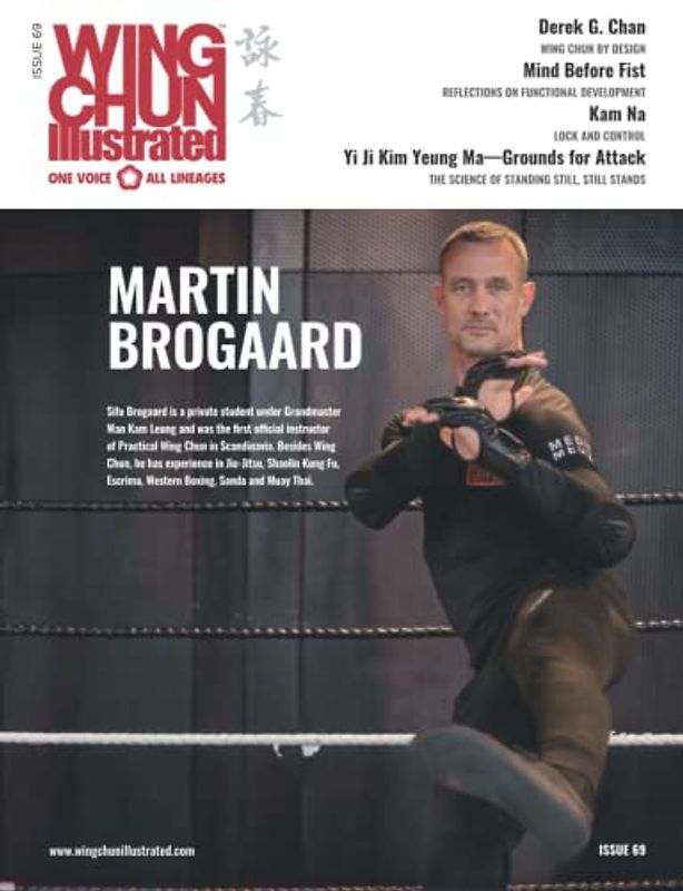 Wing Chun Illustrated Issue 69 (December 2022): Featuring Sifu Martin Brogaard: A Martial Arts Magazine Dedicated to Chinese Kung Fu Boxing for Self-Defense and Health (Wing Chun Illustrated Magazine)