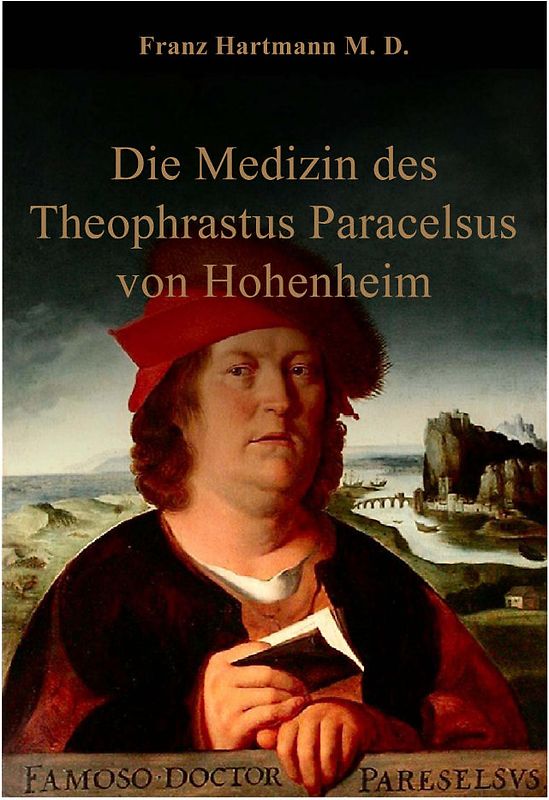 Die Medizin des Theophrastus Paracelsus von Hohenheim