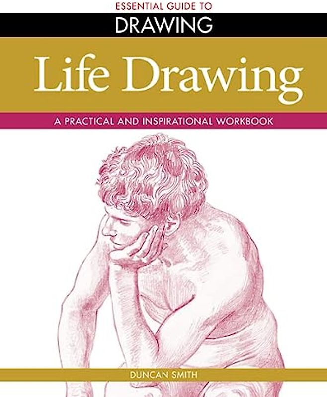 Essential Guide to Life Drawing