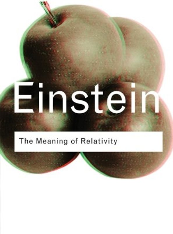 The Meaning of Relativity (Routledge Classics)