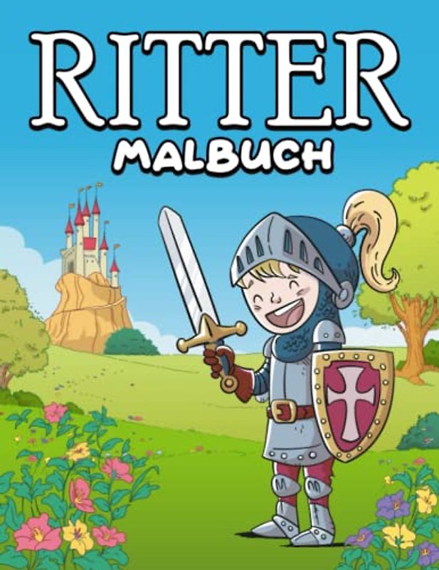 Ritter Malbuch: Professionelle Illustrationen Malvorlagen Ritter Und Mittelalter Ausmalbilder mit Schwertern, Rüstungen und alten Waffen Für Erwachsene und Kinder Zur Stressabbau und Entspannung