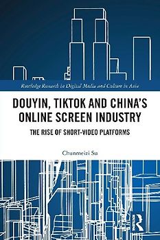 Douyin, TikTok and China's Online Screen Industry