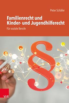 Familienrecht und Kinder- und Jugendhilferecht. Für soziale Berufe