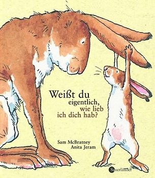 Weißt du eigentlich, wie lieb ich dich hab?