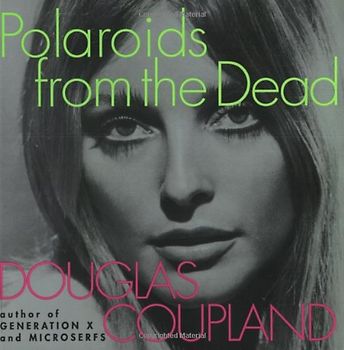 Polaroids from the Dead - Douglas Coupland [Paperback]