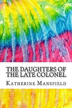 The Daughters of the Late Colonel: Includes MLA Style Citations for Scholarly Secondary Sources, Peer-Reviewed Journal Articles and Critical Essays (Squid Ink Classics)