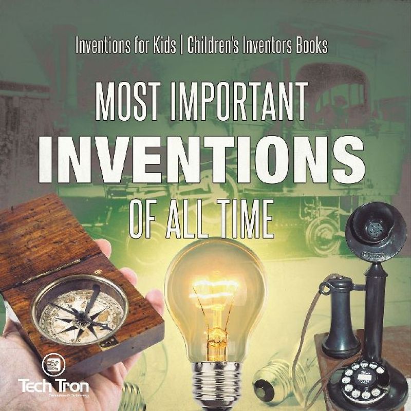 Most Important Inventions Of All Time | Inventions for Kids | Children's Inventors Books