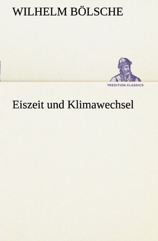 Eiszeit und Klimawechsel (TREDITION CLASSICS)