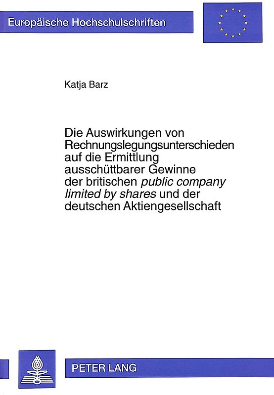Die Auswirkungen von Rechnungslegungsunterschieden auf die Ermittlung ausschüttbarer Gewinne der britischen «public company limited by shares» und der deutschen Aktiengesellschaft