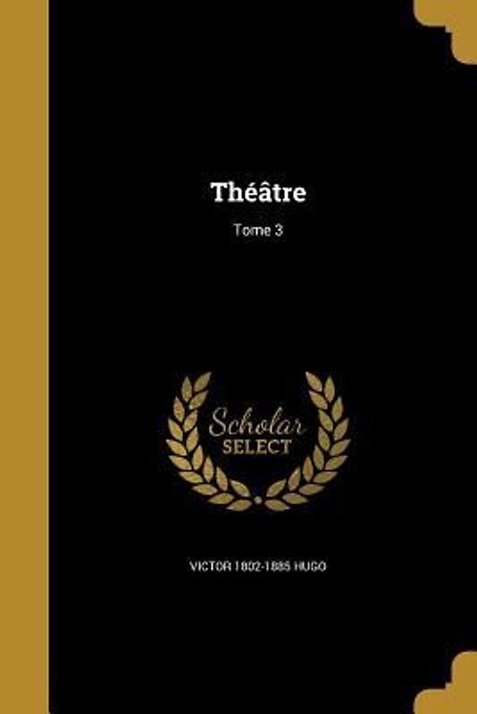 Théâtre; Tome 3