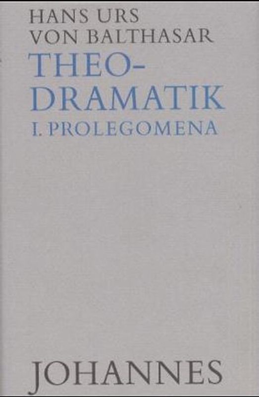Theodramatik. 5 Bde / Prolegomena