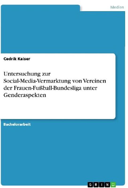 Untersuchung zur Social-Media-Vermarktung von Vereinen der Frauen-Fußball-Bundesliga unter Genderaspekten